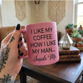 I Like My Coffee How I Like My Man