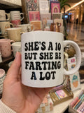 She's a 10 But She Be Farting a Lot Mug